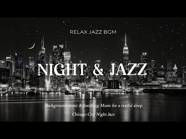 Smooth Chicago Night Jazz ~ Sweet Soft Piano Jazz Music ~ Relaxing Jazz for Good Mood