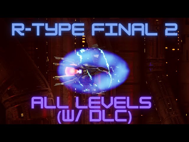 R-Type Final 2 - All Levels/Stages Exhibition (DLC Included) Gameplay