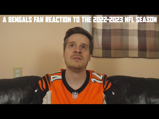 A Bengals Fan Reaction to the 2022-2023 NFL Season