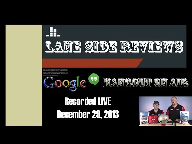 Lane Side Reviews Google Hangout 12/29/2013