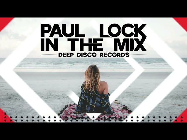 Deep House DJ Set #73 - In The Mix With Paul Lock (Original Tracks)