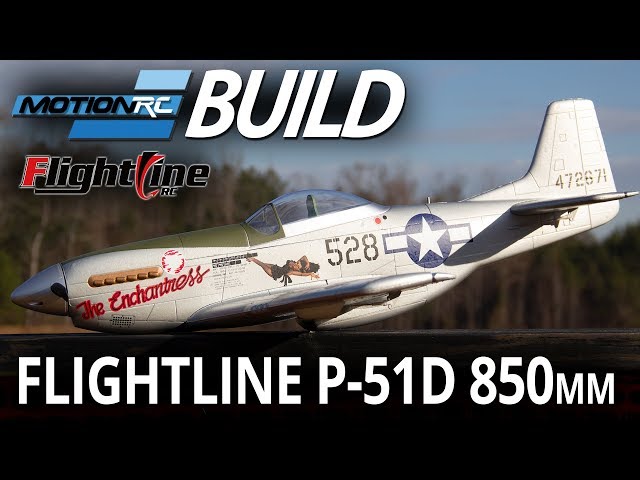 FlightLine P-51D 850mm Mustang - Build Video - Motion RC