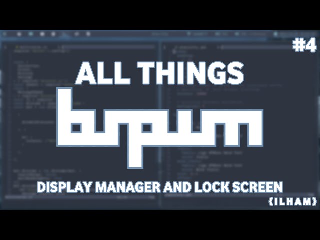 All Things BSPWM - Display Managers and Lock screen