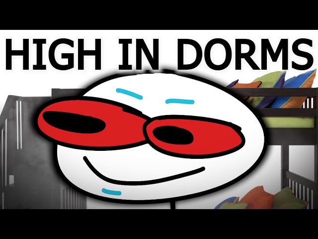 Too High in Dorms