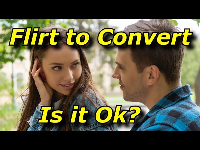 Flirting to Convert?