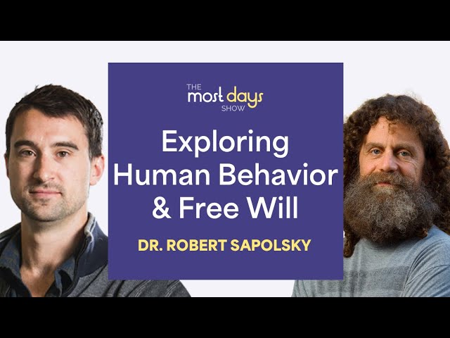 Exploring Human Behavior & Free Will with Dr. Robert Sapolsky