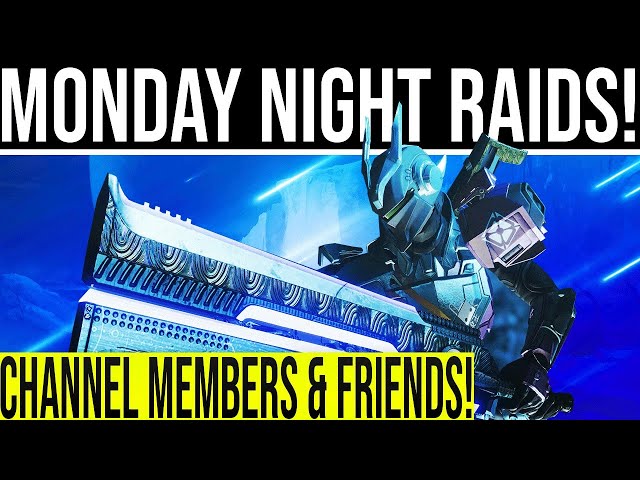 🔴LIVE! Destiny 2. MONDAY NIGHT RAIDS! "Raid & Chill" Stream With Channel Members & Friends!