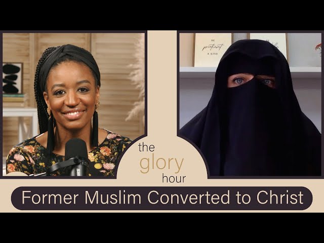 The Glory Hour | Ep. 14: Former Muslim's Story of Why She Came To Christ