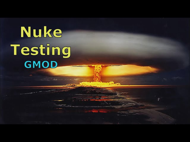 Nuclear bombs testing - Garry's Mod