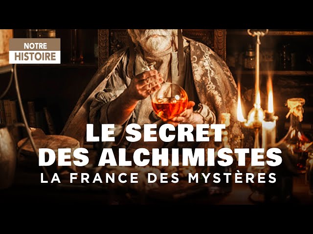 The mysterious secrets of the alchemists revealed - La France des mysteries - Documentary - MG