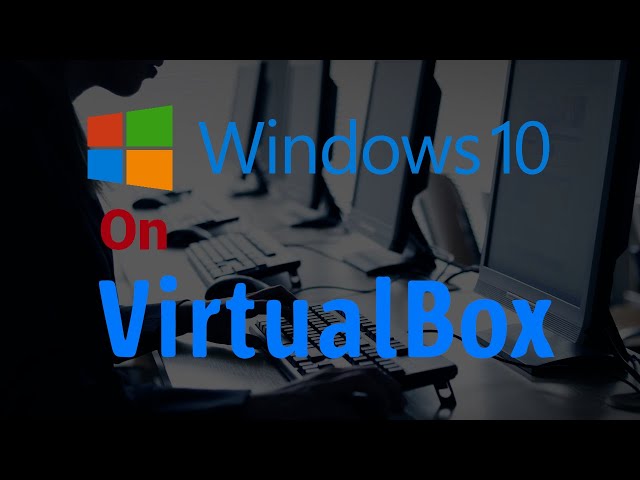 How to Install Window 10 on VirutalBox for FREE
