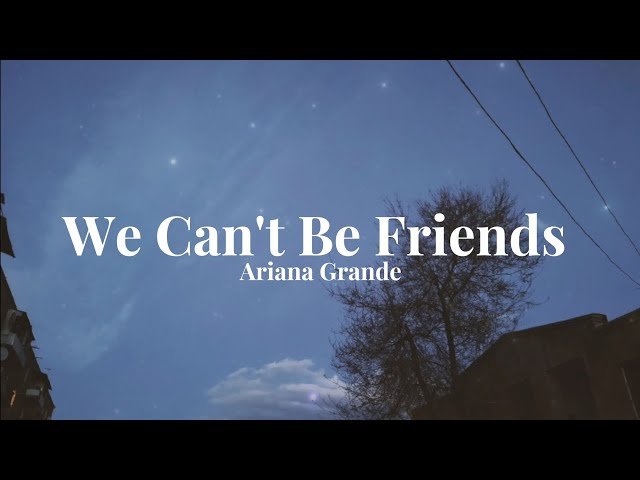 Ariana Grande - We Can't Be Friends (Wait for your love) | English lyrics #tiktokmusic