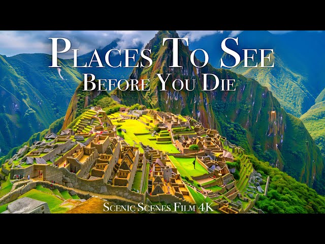 Places To See Before You Die | 4K Scenic Scenes Relaxation Film