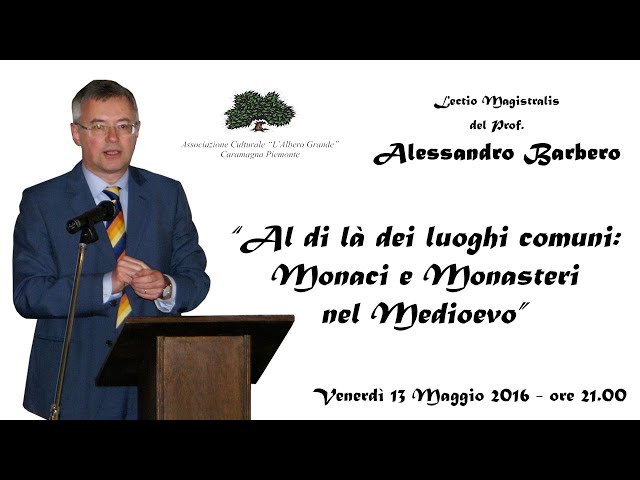 Alessandro Barbero: "Al di là dei luoghi comuni: Monaci e Monasteri nel Medioevo"