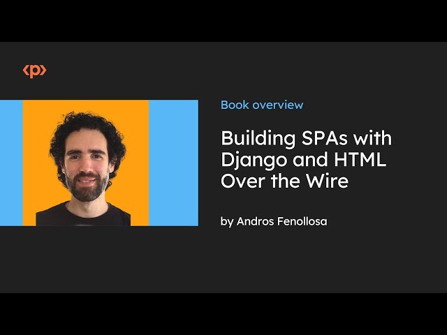 Building SPAs with Django and HTML Over the Wire I Book Overview I Andros Fenollosa I Packt
