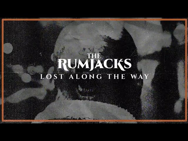 The Rumjacks - Lost Along the Way (Official Lyric Video)