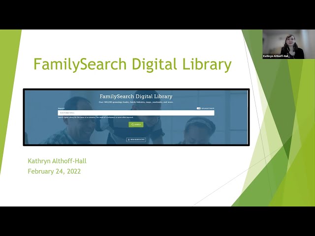 Finding Your Ancestors in the Updated FamilySearch Digital Library-Kathryn Althoff Hall 24 Feb 2022