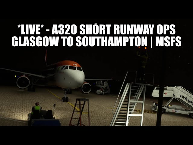 🔴 LIVE: Short Runway Ops - Glasgow to Southampton A320 Real Ops Flight | Fenix, VATSIM & MSFS 2020