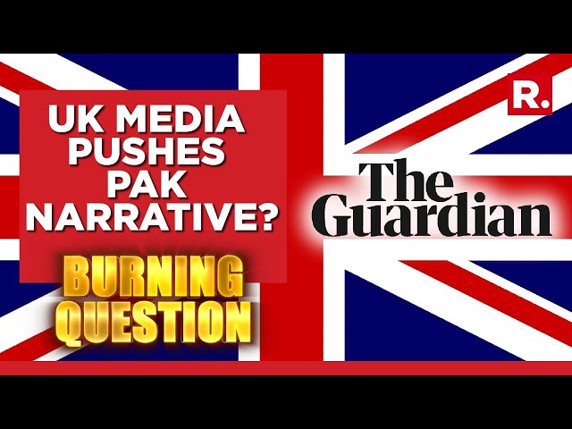 'Malign India' Campaign Back As UK Media Pushes Pakistan's Narrative? | Burning Question