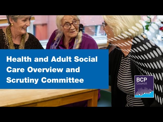 Health & Adult Social Care Overview and Scrutiny Committee 20 May 2024 6.00pm  |  BCP Council