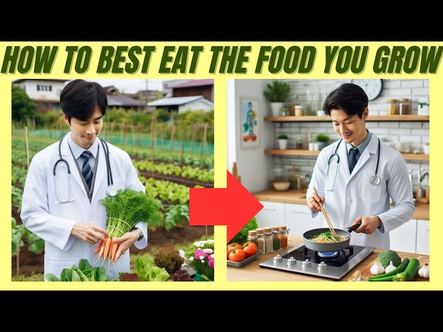 Medical Doctor Shares How to Best Eat from Your Vegetable Garden