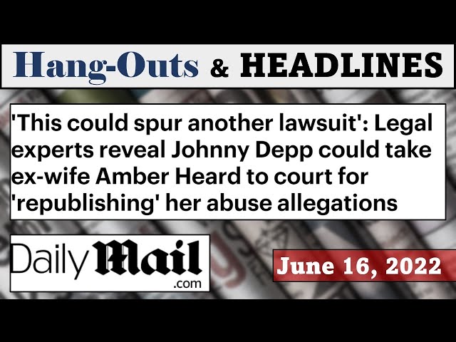 Will Amber Heard Be Sued for Defamation...Again? (H&H | 6-16-22)