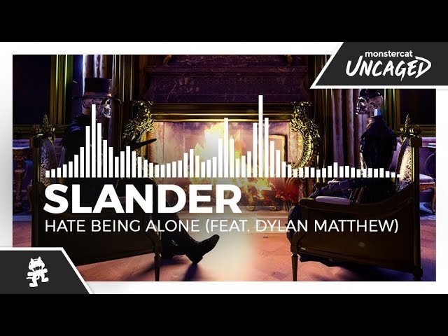 SLANDER - Hate Being Alone (feat. Dylan Matthew) [Monstercat Release]