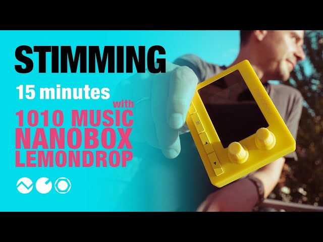 Stimming: 15 Minutes with 1010music Nano Lemondrop