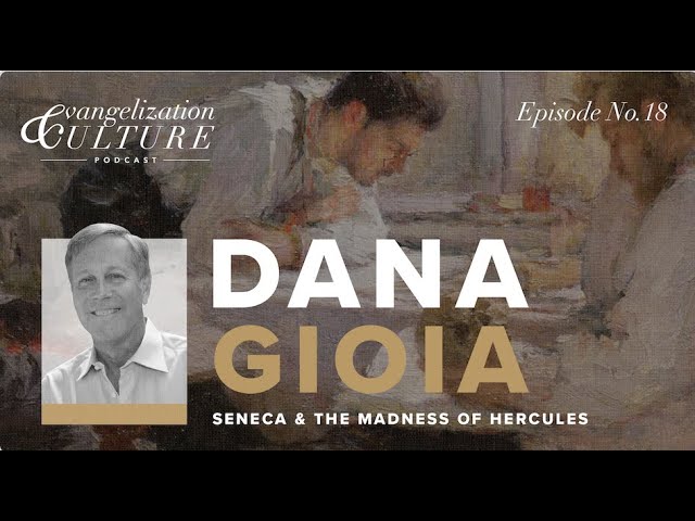 Ep.18 | Seneca & The Madness of Hercules — Dana Gioia