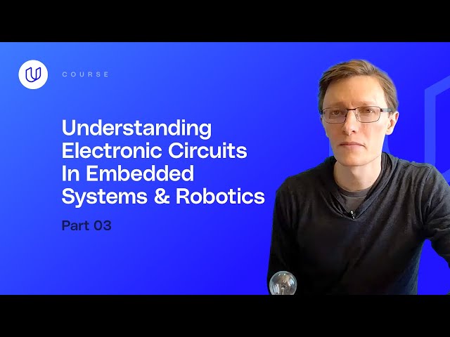 Understanding Electronic Circuits In Embedded Systems & Robotics (Part 3)