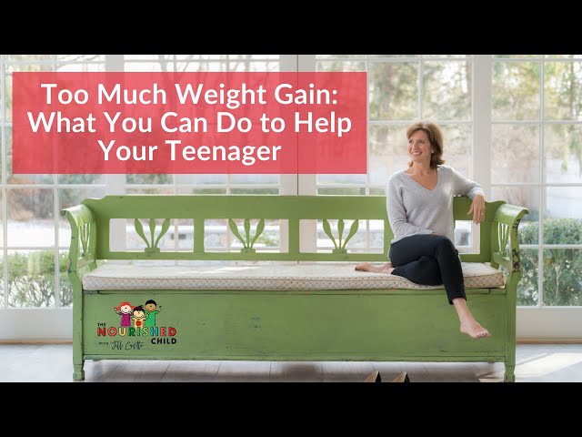 Too Much Weight Gain: What You Can Do to Help Your Teenager