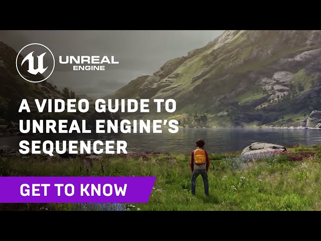 A Video Guide to Unreal Engine’s Sequencer | Get to Know