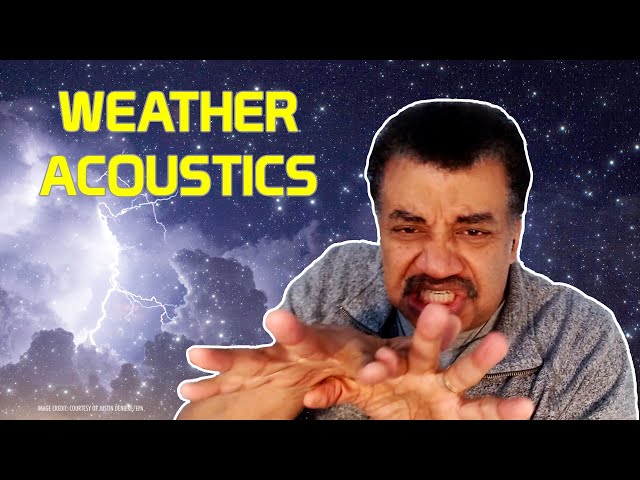 Neil deGrasse Tyson Explains the Sounds of Weather
