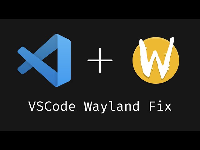 How to fix VSCode running on Wayland
