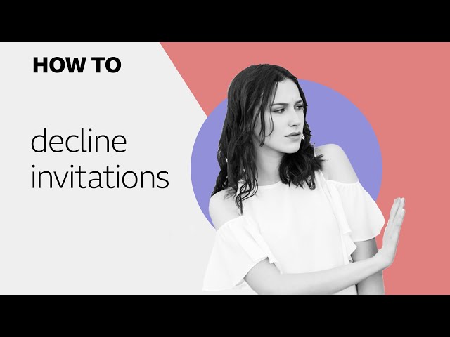 How to... say ‘no’ to invitations
