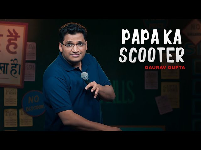 Papa ka Scooter| stand up comedy by Gaurav gupta