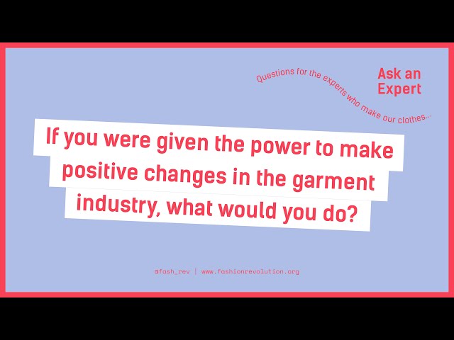 If you could make changes in the garment industry, what would you do? | Ask an Expert | Episode 3