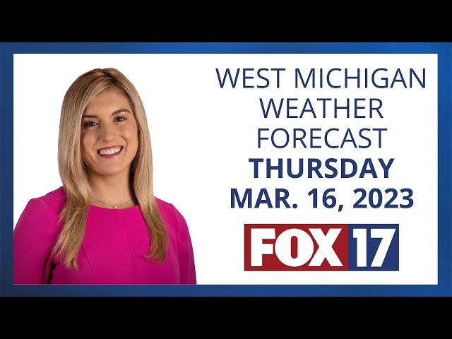 West Michigan Weather Forecast March 16, 2023