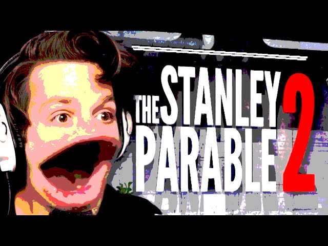 THE STANLEY PARABLE 2 IS OUT AAAAAAAAAAAAAA