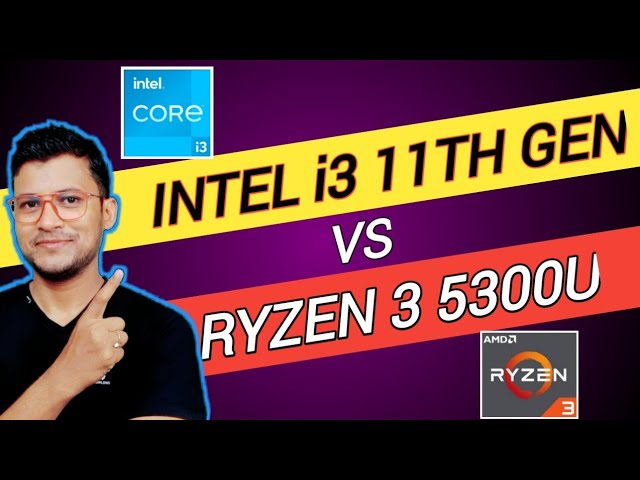 Intel core i3 11th gen vs Amd Ryzen 3 5300u | Which is Better ? | Intel i3- 1115G4 | Ryzen 3 5300u