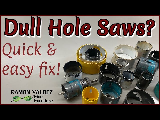 Dull Hole Saws?