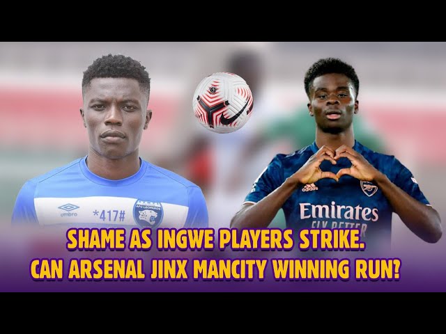 Shame As Ingwe Players Strike & Can Arsenal Jinx Mancity Winning? - KIWANJANI EP5