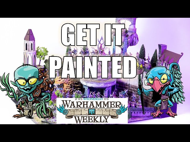 Getting Your Army Painted - Warhammer Weekly 06282023