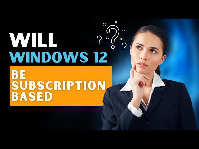 Will Windows 12 Be Subscription Based