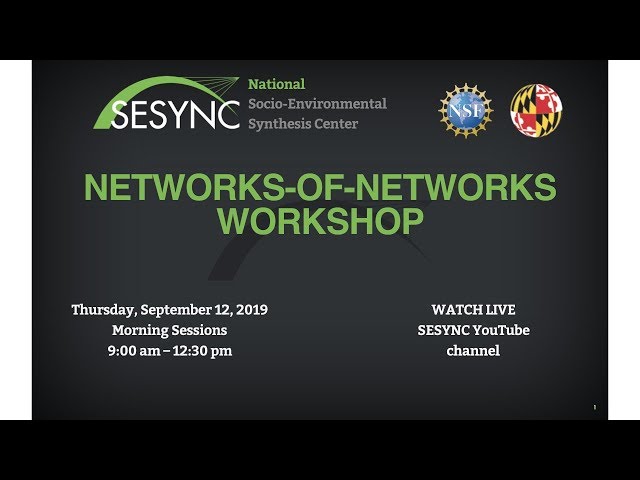 SESYNC Networks-of-Networks Workshop Part I (Sept. 12 Morning Sessions)