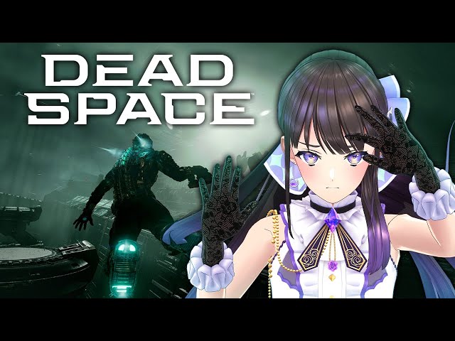 【Dead Space】初見プレイ★アイザックの右足が世界を救う！！ふみふみ！【石黒千尋 #ちひらぼっ】