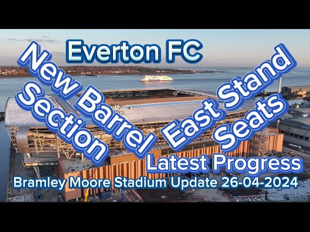 Everton FC New Stadium at Bramley Moore Dock Update 26-04-2024