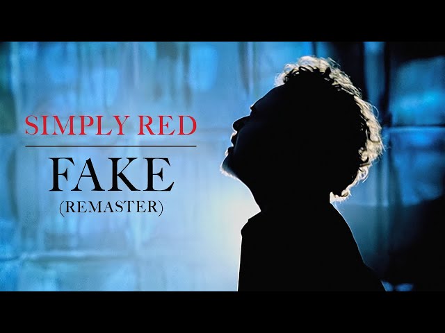 Simply Red - Fake (Official Remaster)
