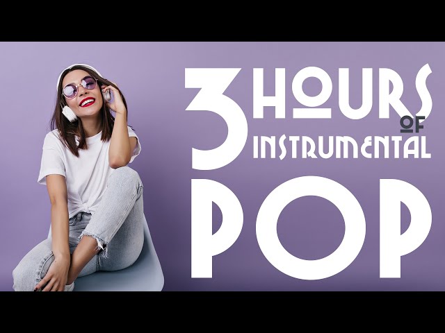 3 Hours of Instrumental Pop | Work Music Mix