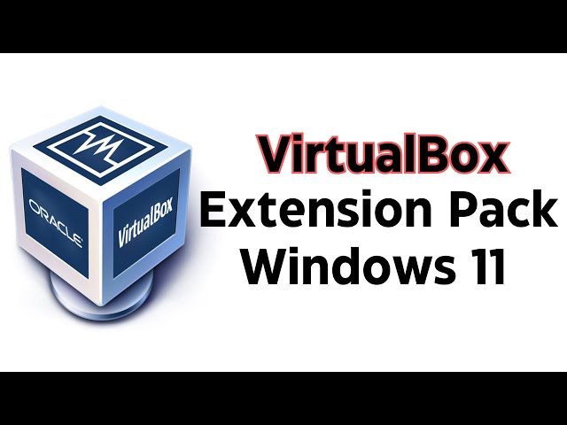 How to Install Oracle Virtualbox Extension Pack on Windows 11 | Virtualbox in Windows11